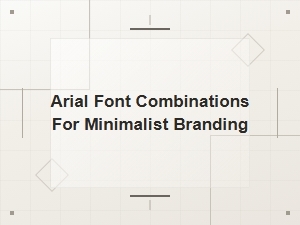 Arial Font Combinations for Clean Minimalist Branding