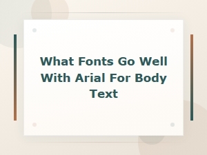 Best Fonts That Pair Well with Arial for Body Text