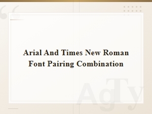 Arial and Times New Roman Font Pairing Combination Guide